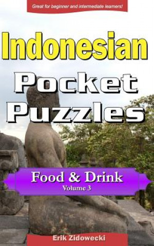 Könyv Indonesian Pocket Puzzles - Food & Drink - Volume 3: A Collection of Puzzles and Quizzes to Aid Your Language Learning Erik Zidowecki