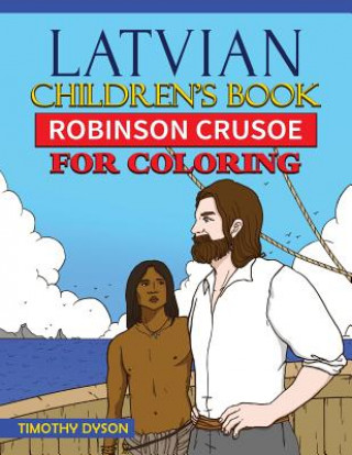 Kniha Latvian Children's Book: Robinson Crusoe for Coloring Timothy Dyson