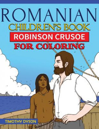 Kniha Romanian Children's Book: Robinson Crusoe for Coloring Timothy Dyson