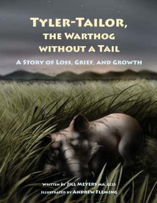 Carte Tyler-Tailor The Warthog Without A Tail: A Story of Loss, Grief and Growth Ccls Jill Meyers Ma