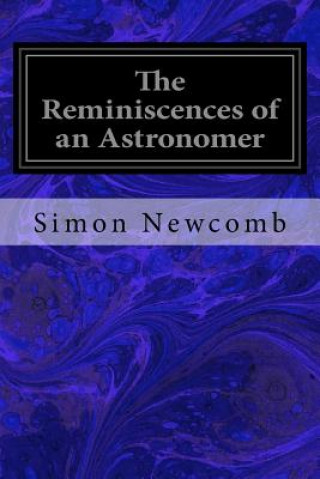 Kniha The Reminiscences of an Astronomer Simon Newcomb