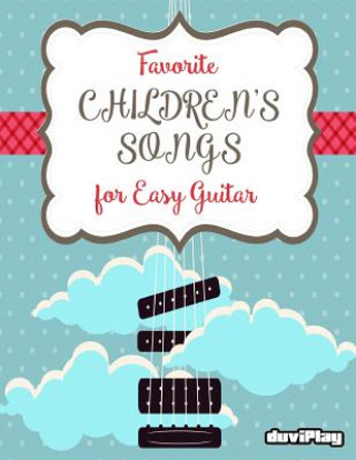 Kniha Favorite Children's Songs for Easy Guitar Tomeu Alcover