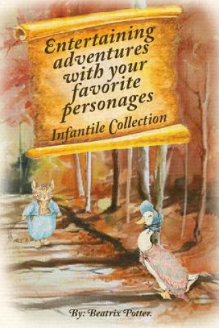 Kniha Entertaining adventures with your favorite personages: Infantile Collection Beatrix Potter