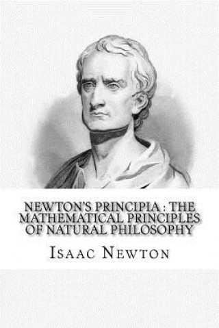 Carte Newton's Principia: the mathematical principles of natural philosophy: To which is added Newton's system of the world Sir Isaac Newton