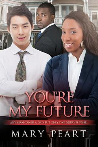 Kniha You're My Future: A Billionaire BWAM Romance Mary Peart