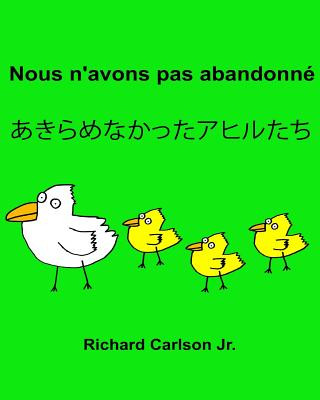 Knjiga Nous n'avons pas abandonné: Livre d'images pour enfants Français-Japonais (Édition bilingue) Richard Carlson Jr