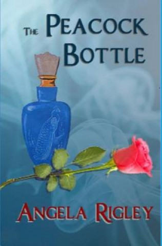 Buch The Peacock Bottle Angela Rigley