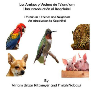 Könyv Los Amigos y Vecinos de Tz'unu'um - Una Introduccion al Kaqchikel: Tz'unu'um 's Friends and Neighbords - An Introduction Miriam Urizar Rittmeyer