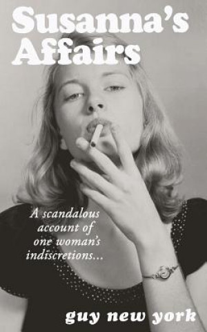 Carte Susanna's Affairs: A scandalous account of one woman's indiscretions Guy New York