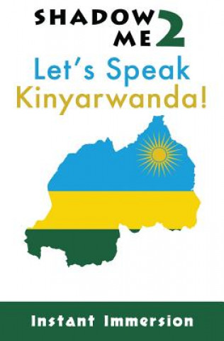 Kniha Shadow Me 2: Let's Speak Kinyarwanda! Instant Immersion