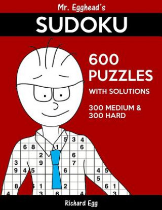 Carte Mr. Egghead's Sudoku 600 Puzzles With Solutions: 300 Medium and 300 Hard Richard Egg