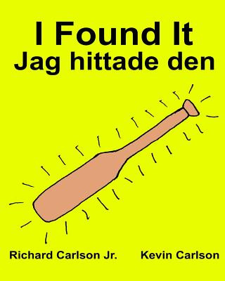 Kniha I Found It Jag hittade den: Children's Picture Book English-Swedish (Bilingual Edition) (www.rich.center) Richard Carlson Jr