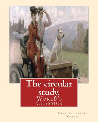 Książka The circular study. By: Anna Katharine Green: (World's Classics) Anna Katharine Green