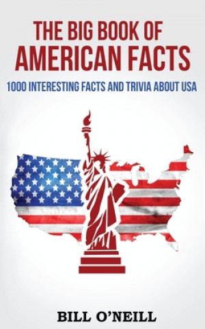 Knjiga The Big Book of American Facts: 1000 Interesting Facts And Trivia About USA Bill O'Neill