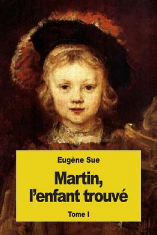 Kniha Martin, l'enfant trouvé: Tome I Eugene Sue