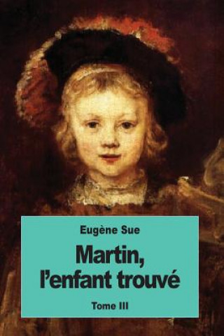 Книга Martin, l'enfant trouvé: Tome III Eugene Sue