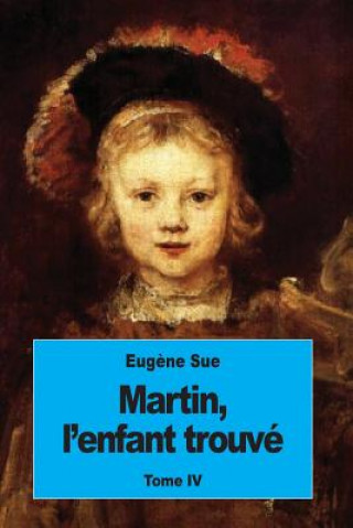 Knjiga Martin, l'enfant trouvé: Tome IV Eugene Sue