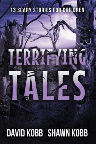 Kniha Terrifying Tales: 13 Scary Stories for Children Shawn Kobb