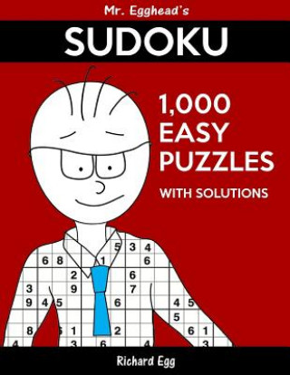 Książka Mr. Egghead's Sudoku 1,000 Easy Puzzles With Solutions: Only One Level Of Difficulty Means No Wasted Puzzles Richard Egg