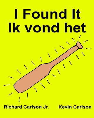 Kniha I Found It Ik vond het: Children's Picture Book English-Dutch (Bilingual Edition) (www.rich.center) Richard Carlson Jr