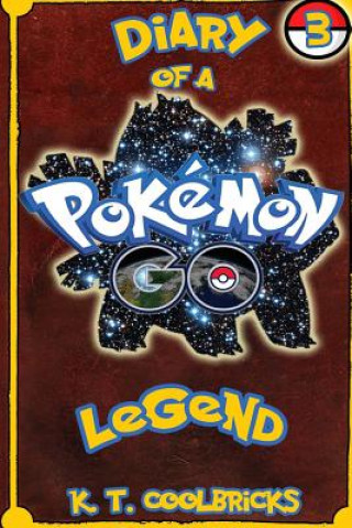 Carte Diary of a Pokemon Go Legend: 3 K T Coolbricks