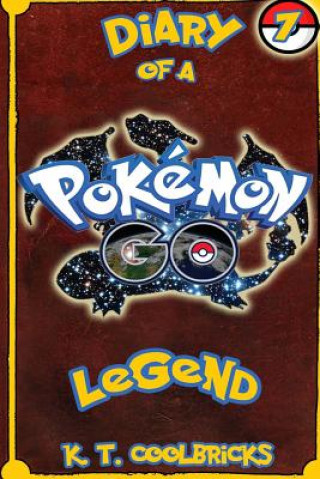 Kniha Diary of a Pokemon Go Legend: 7 K T Coolbricks