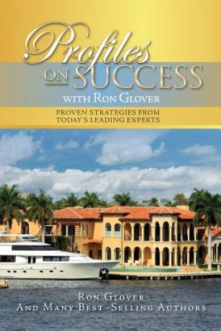 Kniha Profiles On Success with Ron Glover: Proven Strategies from Today's Leading Experts Ron Glover