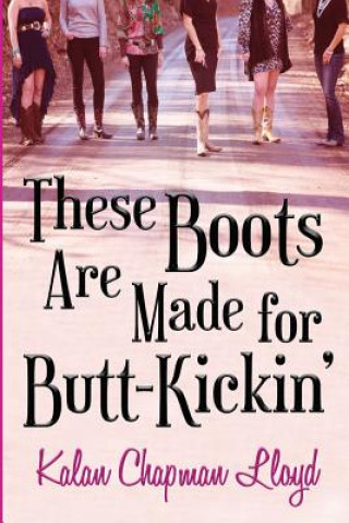 Kniha These Boots Are Made for Butt-Kickin': A Southern Chick-Lit Mystery Kalan Chapman Lloyd