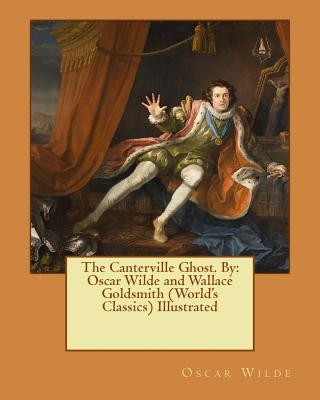 Book The Canterville Ghost. By: Oscar Wilde and Wallace Goldsmith (World's Classics) Illustrated Oscar Wilde