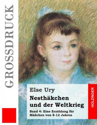 Книга Nesthäkchen und der Weltkrieg (Großdruck) Else Ury