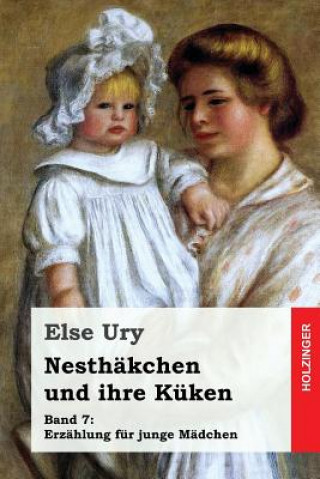 Knjiga Nesthäkchen und ihre Küken Else Ury