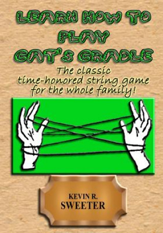 Knjiga Learn How to Play Cat's Cradle Kevin R Sweeter