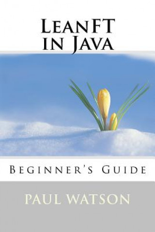 Knjiga LeanFT in Java: Beginner's Guide MR Paul Watson