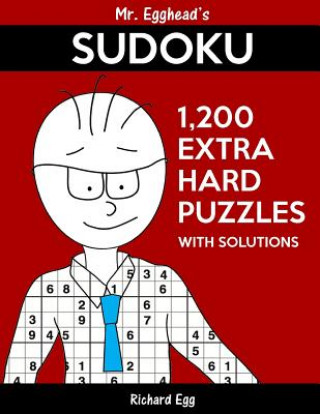 Książka Mr. Egghead's Sudoku 1,200 Extra Hard Puzzles With Solutions: Only One Level Of Difficulty Means No Wasted Puzzles Richard Egg