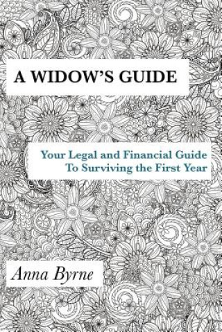 Book A Widow's Guide: Your Legal and Financial Guide to Surviving the First Year Anna Byrne