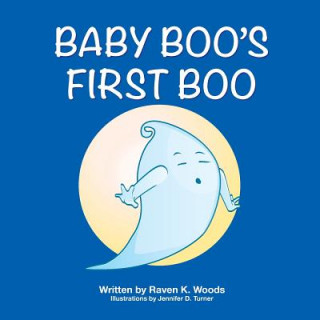 Könyv Baby Boo's First Boo Raven K Woods