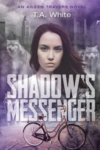 Carte Shadow's Messenger: An Aileen Traver's Novel T A White