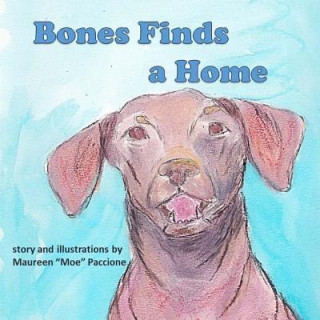 Knjiga Bones Finds a Home Maureen Moe Paccione