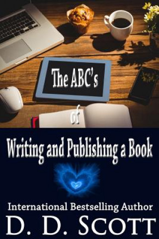 Carte The ABC's of Writing and Publishing a Book D D Scott