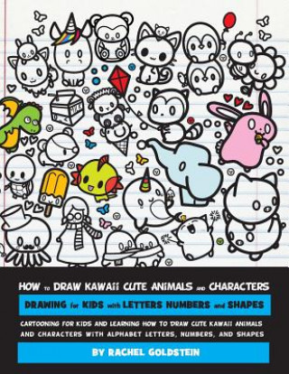 Buch How to Draw Kawaii Cute Animals and Characters: Drawing for Kids with Letters Numbers and Shapes: Cartooning for Kids and Learning How to Draw Cute Ka Rachel a Goldstein