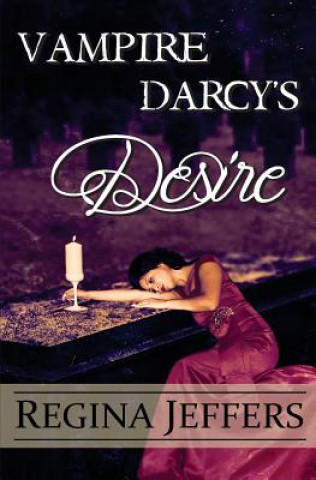 Carte Vampire Darcy's Desire: A Pride and Prejudice Paranormal Vagary Regina Jeffers