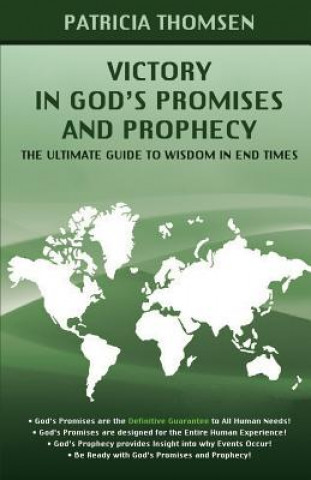 Kniha Victory in God's Promises and Prophecy: The Ultimate Guide to Wisdom in End Times Patricia Thomsen