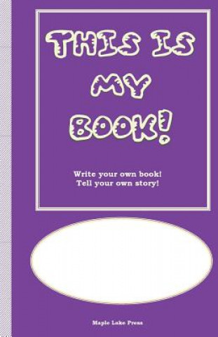 Livre This is My Book: Write your own book! Tell your own story! Purple Cover Maple Lake Press