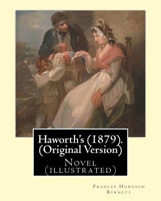 Carte Haworth's (1879). By: Frances Hodgson Burnett (Original Version): Novel (illustrated) Frances Hodgson Burnett