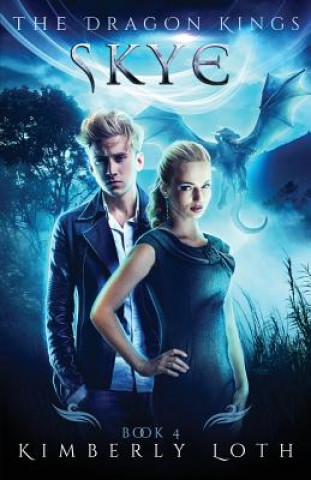 Knjiga Skye: The Dragon Kings Book 4 Kimberly Loth