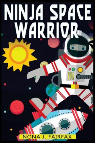 Knjiga Ninja Space Warrior Nona J Fairfax