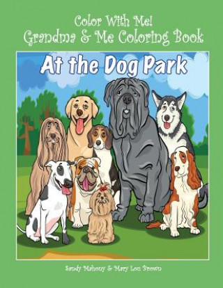 Kniha Color With Me! Grandma & Me Coloring Book: At the Dog Park Sandy Mahony