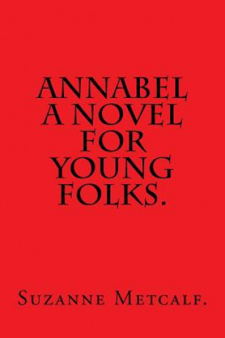 Kniha Annabel A Novel for Young Folks by Suzanne Metcalf. Suzanne Metcalf