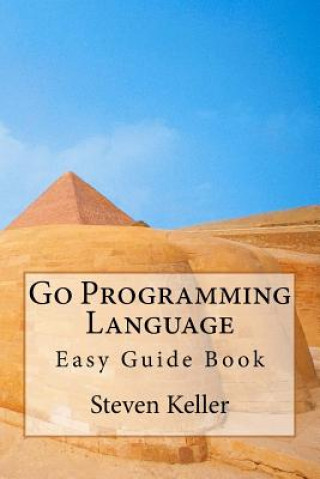 Книга Go Programming Language: Easy Guide Book Steven Keller
