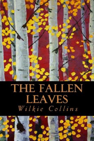 Kniha The Fallen Leaves Wilkie Collins